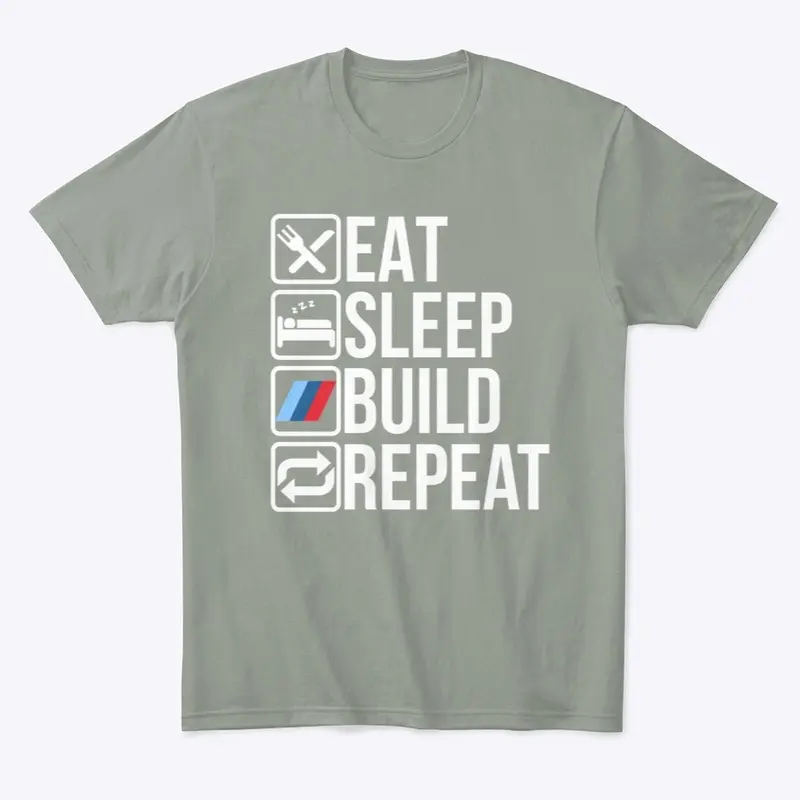 Eat Sleep Build Repeat (///M) WT